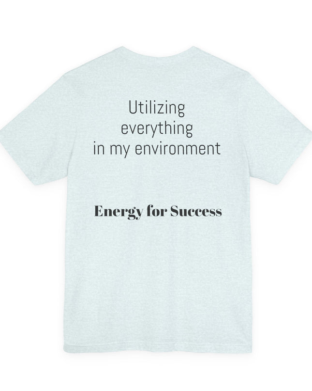 "Utilizing Everything in my Environment, EFS (Energy for Success)" Men's and Women's Jersey Short Sleeve Tee
