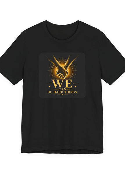 "We Can Do Hard Things" Unisex Jersey Short Sleeve Tee
