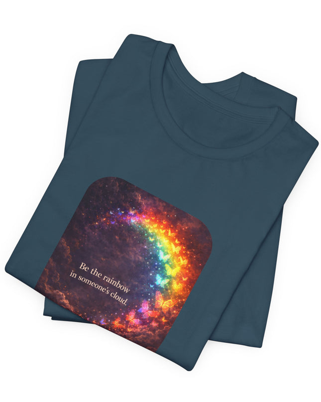 "Be the Rainbow in Someone's Cloud" Unisex Jersey Short Sleeve Tee