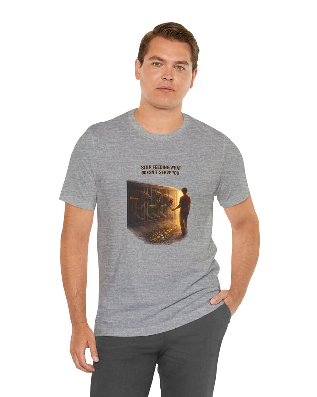 "Stop Feeding What Doesn't Serve You" Unisex Jersey Short Sleeve Tee