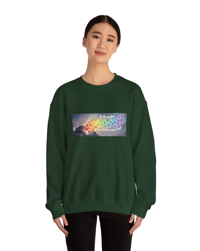 "Be the Rainbow in Someone's Dark Cloud" Unisex Adult Sweatshirt