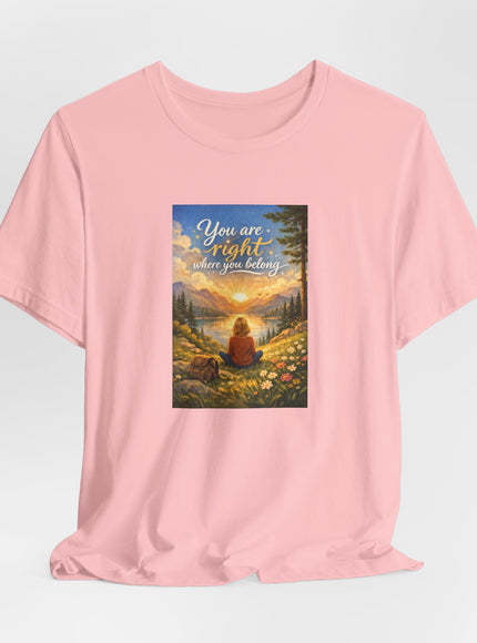 "You Are Right Where You Belong" Unisex Jersey Short Sleeve Tee