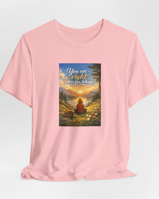 "You Are Right Where You Belong" Unisex Jersey Short Sleeve Tee