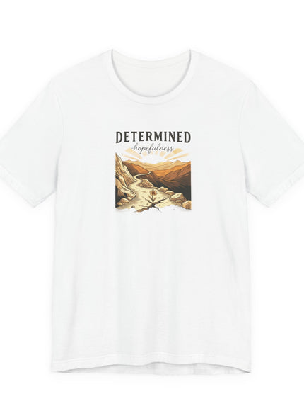 "Determined Hopefulness" Unisex Jersey Short Sleeve Tee