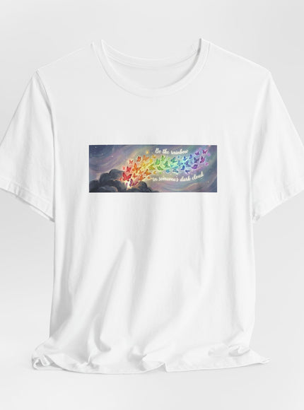 "Be the Rainbow in Someone's Dark Cloud" Unisex Jersey Short Sleeve Tee