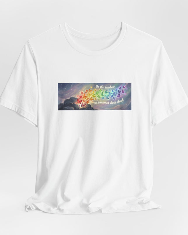 "Be the Rainbow in Someone's Dark Cloud" Unisex Jersey Short Sleeve Tee