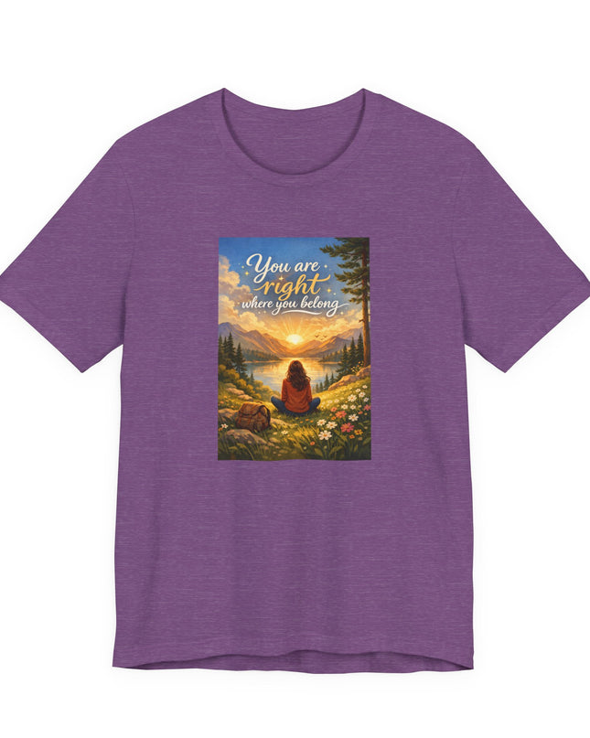 "You Are Right Where You Belong" Unisex Jersey Short Sleeve Tee