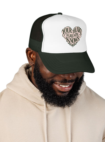 "Your Heart Already Knows" Foam Trucker Hat