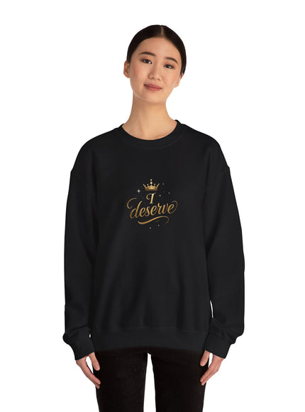 "I Deserve" Unisex Adult Sweatshirt