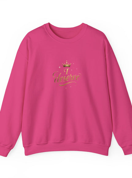 "I Deserve" Unisex Adult Sweatshirt