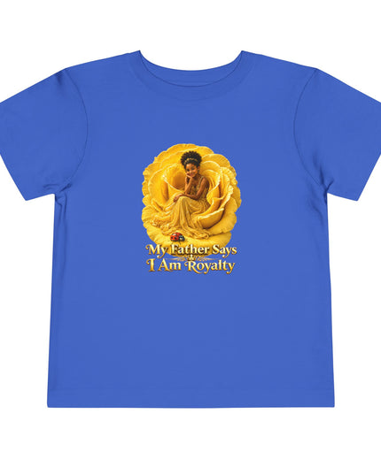"My Father Says I am Royalty" Toddler Short Sleeve Tee