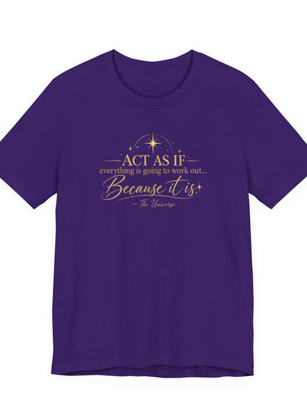 "Act as if..." Unisex Jersey Short Sleeve Tee
