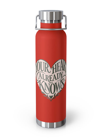 "Your Heart Already Knows" Copper Vacuum Insulated Bottle, 22oz