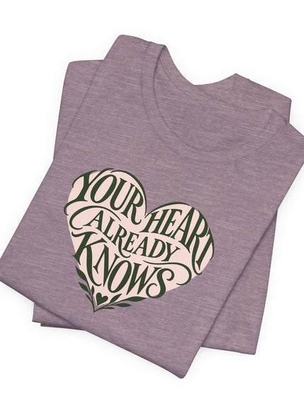 "Your Heart Already Knows" Unisex Jersey Short Sleeve Tee