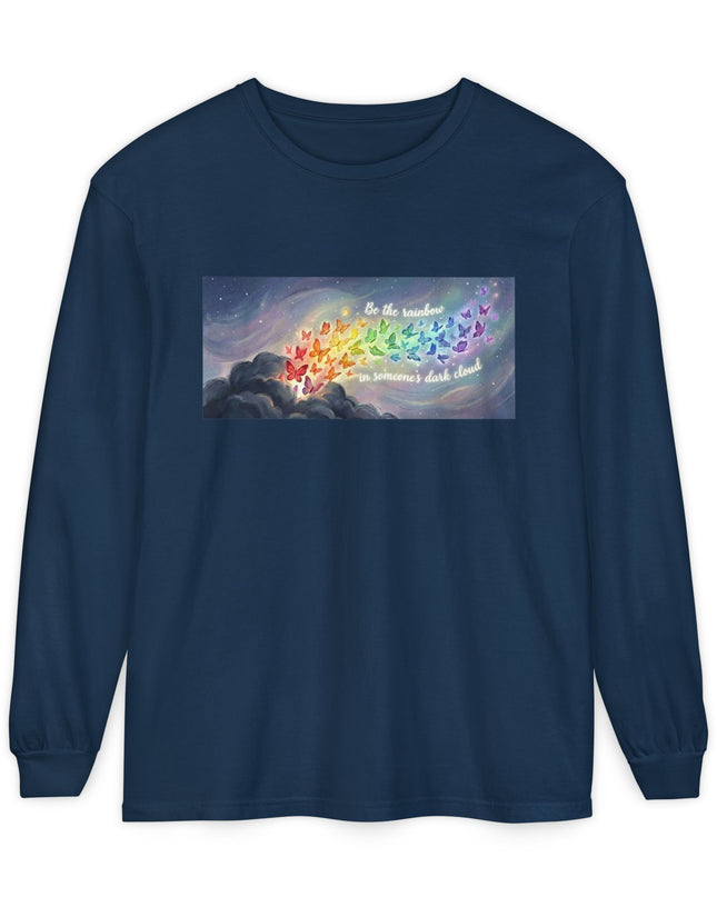 "Be the Rainbow in Someone's Dark Cloud" Unisex Garment-dyed Long Sleeve T-Shirt