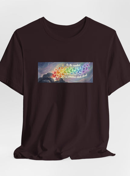 "Be the Rainbow in Someone's Dark Cloud" Unisex Jersey Short Sleeve Tee
