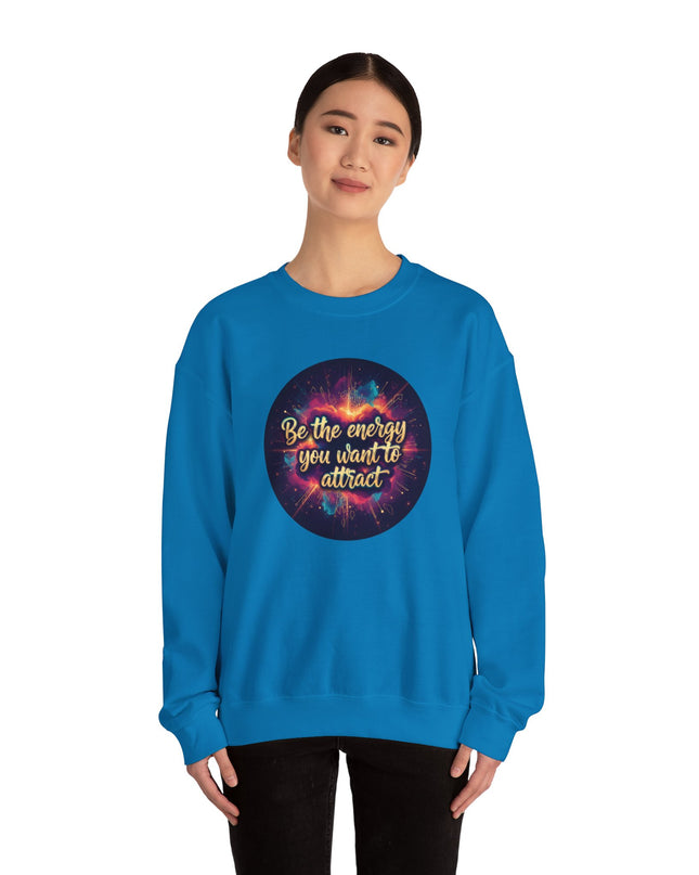 "Be the Energy You Want to Attract" Unisex Adult Sweatshirt