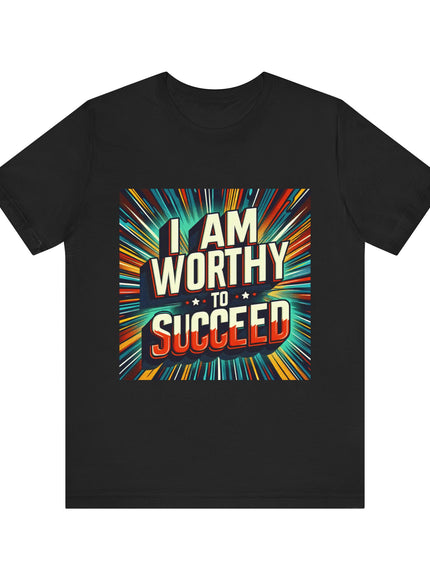 "I am Worthy to Succeed, (Energy for Success)" Men's and Women's Jersey Short Sleeve Tee
