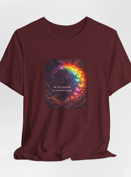 "Be the Rainbow in Someone's Cloud" Unisex Jersey Short Sleeve Tee