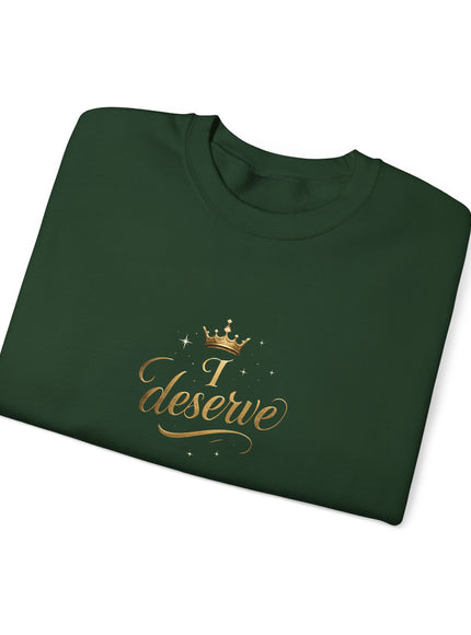 "I Deserve" Unisex Adult Sweatshirt