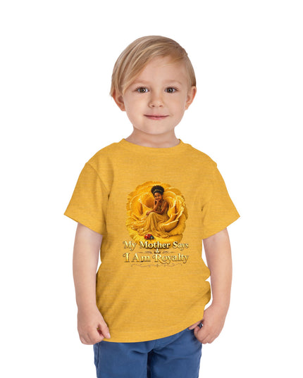 "My Mother Says I am Royalty" Toddler Short Sleeve Tee