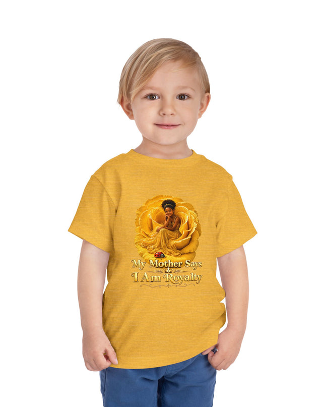 "My Mother Says I am Royalty" Toddler Short Sleeve Tee