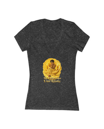 "My Father Says I am Royalty" Women's Jersey Short Sleeve Deep V-Neck Tee