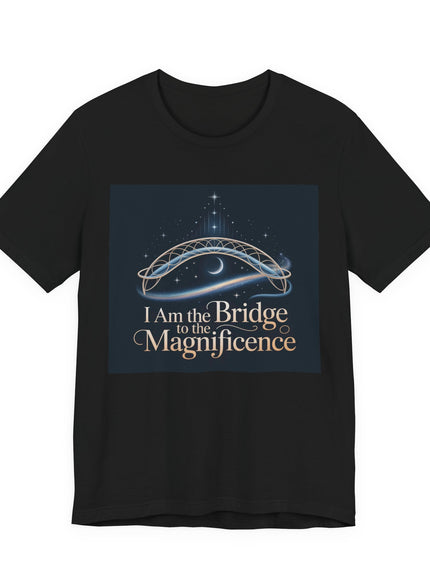 "I Am the Bridge to the Magnificence" V.2 Unisex Jersey Short Sleeve Tee