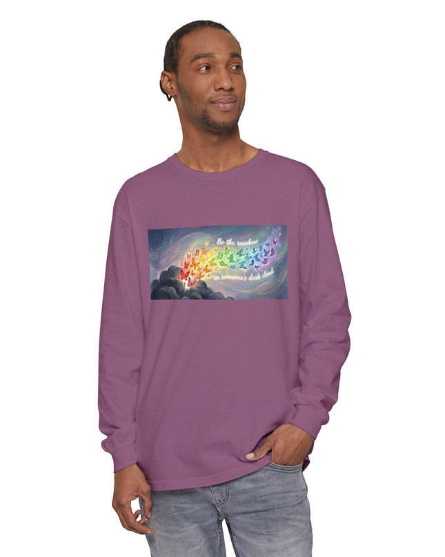 "Be the Rainbow in Someone's Dark Cloud" Unisex Garment-dyed Long Sleeve T-Shirt