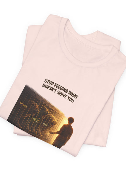 "Stop Feeding What Doesn't Serve You" Unisex Jersey Short Sleeve Tee