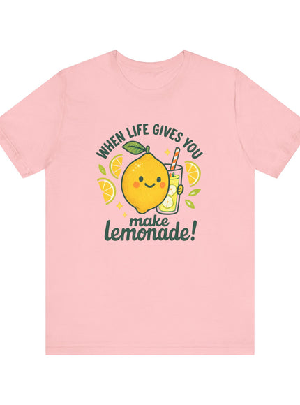 "When life gives you lemons, make lemonade!" Unisex Jersey Short Sleeve Tee