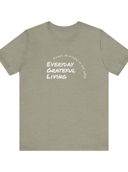 "Every day grateful living" Unisex Jersey Short Sleeve Tee
