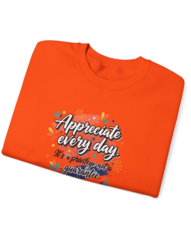 "Appreciate Every Day. It's a Privilege, Not a Guarantee" Unisex Adult Sweatshirt