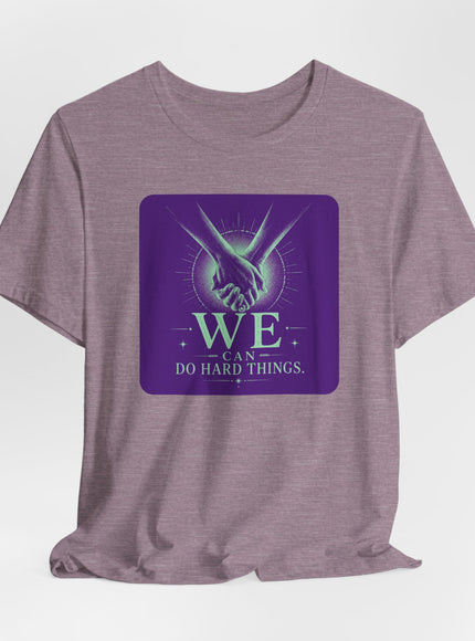 "We Can Do Hard Things" Unisex Jersey Short Sleeve Tee