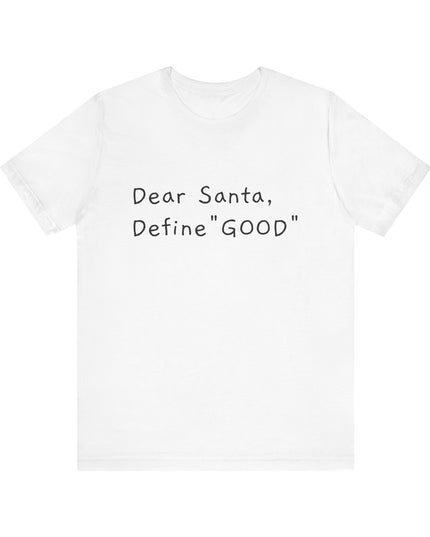"Dear Santa, Define Good" Unisex Jersey Short Sleeve Tee