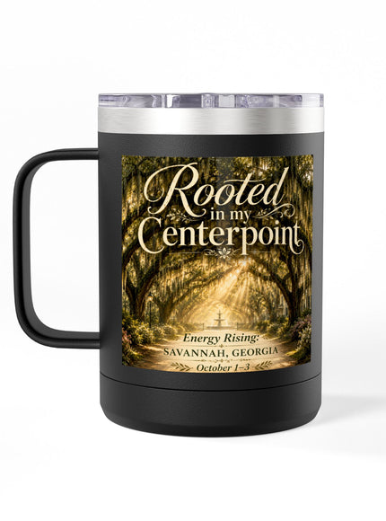 "Rooted in my Centerpoint" Coffee Mug Tumbler, 15oz