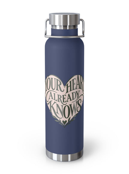 "Your Heart Already Knows" Copper Vacuum Insulated Bottle, 22oz