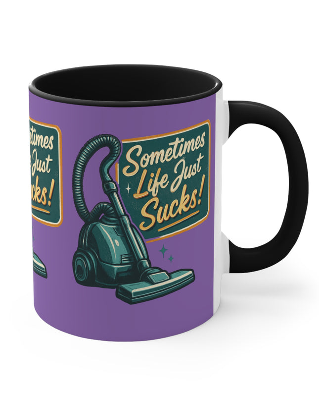 "Sometimes Life Just Sucks "Accent Mug