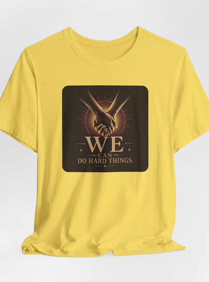 "We Can Do Hard Things" Unisex Jersey Short Sleeve Tee