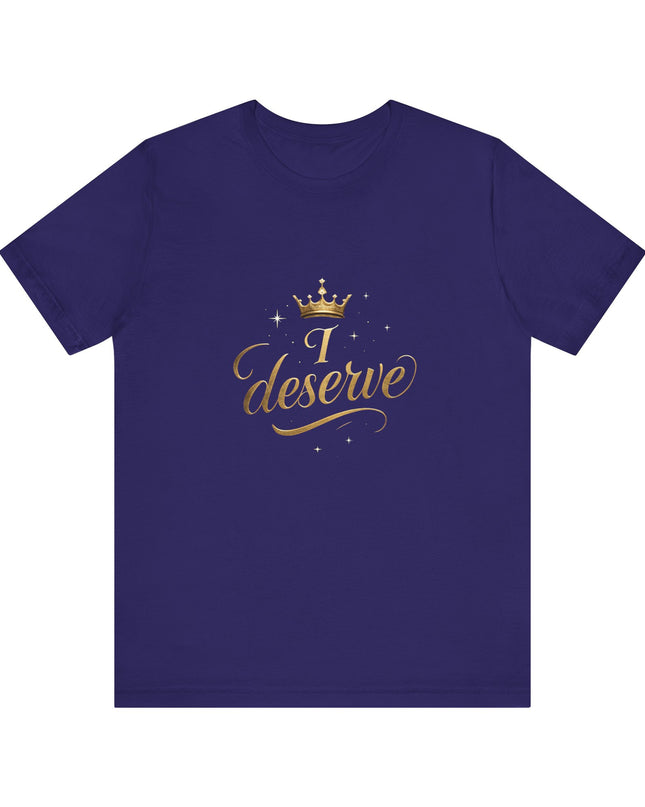 "I Deserve - Gold Foil" Unisex Jersey Short Sleeve Tee