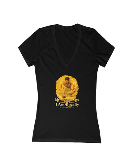"My Mother Says I am Royalty" Women's Jersey Short Sleeve Deep V-Neck Tee