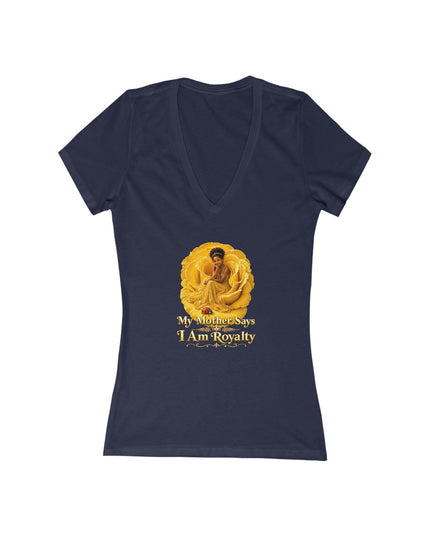 "My Mother Says I am Royalty" Women's Jersey Short Sleeve Deep V-Neck Tee