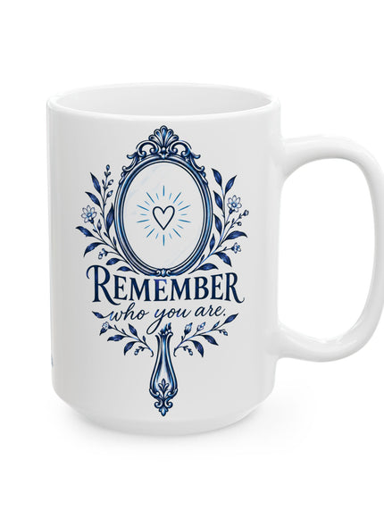 "Remember Who You Are" Ceramic Mug, (11oz, 15oz)