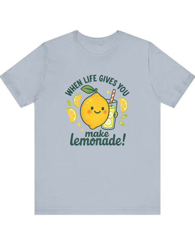 "When life gives you lemons, make lemonade!" Unisex Jersey Short Sleeve Tee
