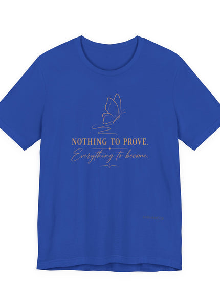 "Nothing to Prove" Unisex Jersey Short Sleeve Tee