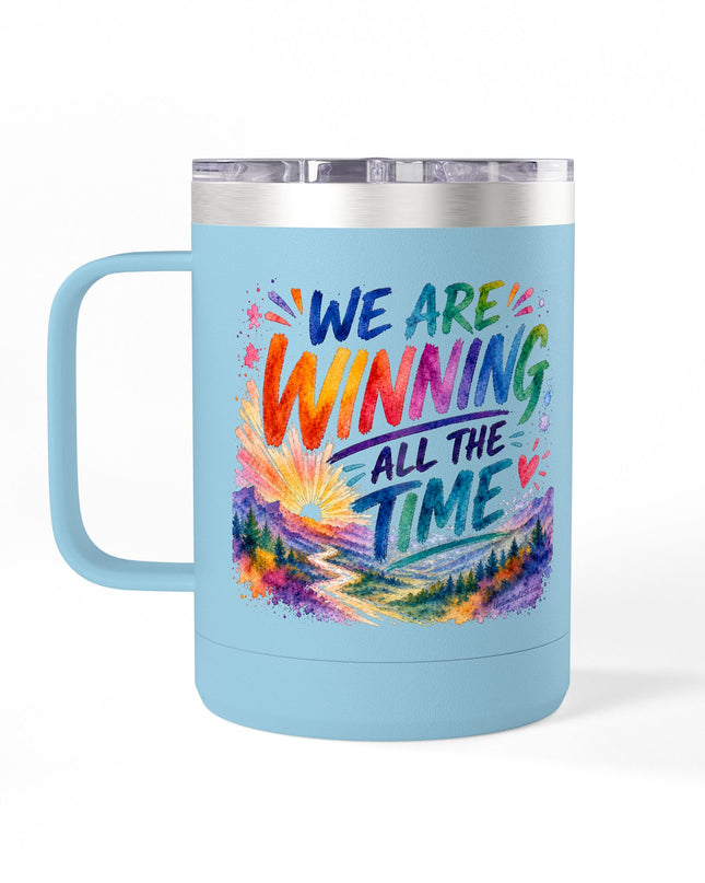 "We are Winning all the Time" Coffee Mug Tumbler, 15oz