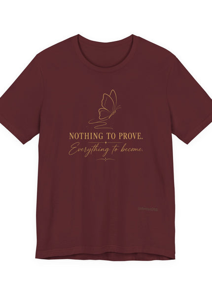 "Nothing to Prove" Unisex Jersey Short Sleeve Tee