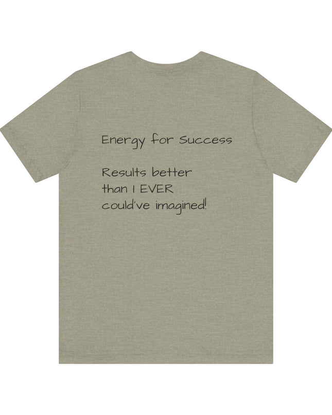 "EFS (Energy for Success), Results Better than I ever Could've Imagined" Unsex Jersey Short Sleeve Tee