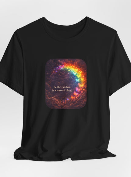 "Be the Rainbow in Someone's Cloud" Unisex Jersey Short Sleeve Tee
