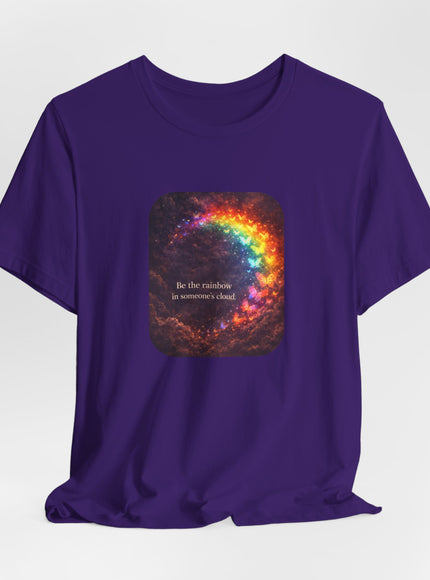 "Be the Rainbow in Someone's Cloud" Unisex Jersey Short Sleeve Tee